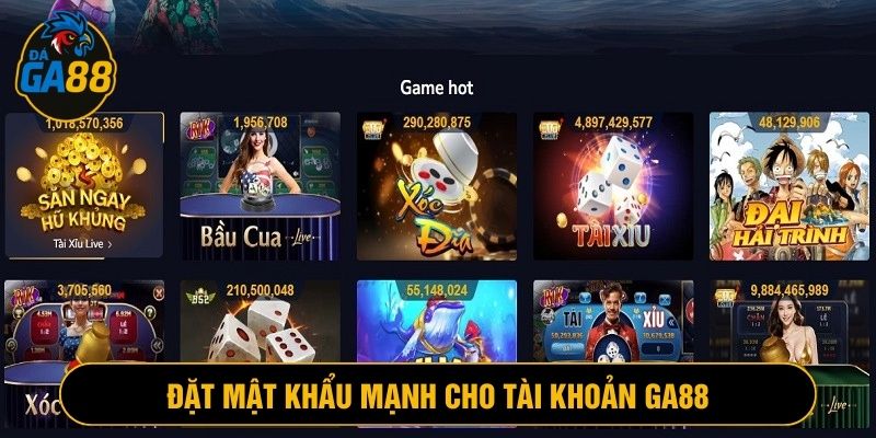 Đặt mật khẩu mạnh khi đăng ký Ga88