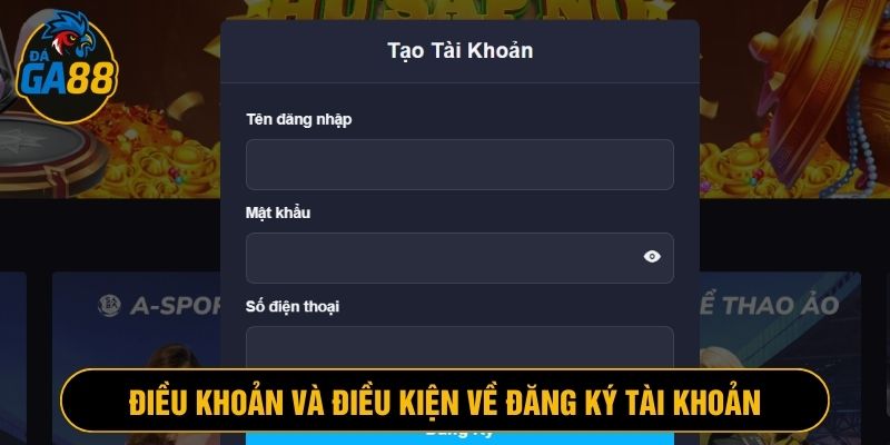 Quy định, điều khoản và điều kiện về tạo tài khoản GA88