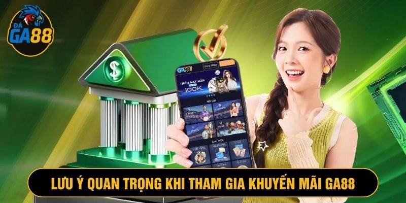 Lưu ý quan trọng giúp bet thủ nhận thưởng khuyến mãi Ga88 đúng quy định
