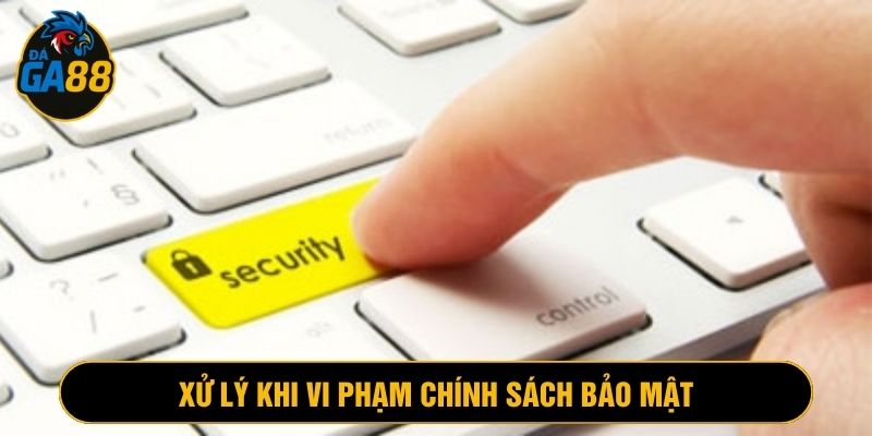 Quy định về hình thức xử phạt khi vi phạm về bảo mật tại nhà cái